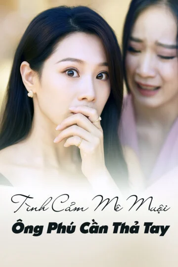 Xem phim Tình Cảm Mê Muội, Ông Phú Cần Thả Tay